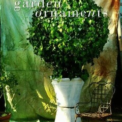 [Access] KINDLE PDF EBOOK EPUB Garden Ornaments: A Stylish Guide to Decorating Your G
