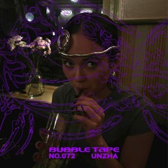 Bubble Tape 072 w/ UNZHA
