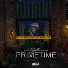 Edloc X Shoota Weez “PrimeTime”
