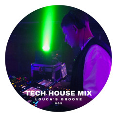 Louca's Groove - Tech House Mix 005 (SUMMER EDITION)