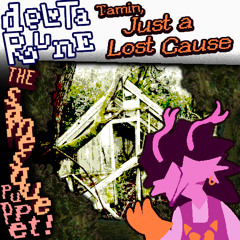 Tamin, Just a Lost Cause ◀pipejCm; Samesque Puppet▶