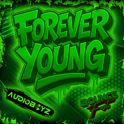 AudioBoyz feat. Bouncefest - Forever Young *** FREE DOWNLOAD ***