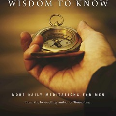Read  [▶️ PDF ▶️] Wisdom to Know: More Daily Meditations for Men from