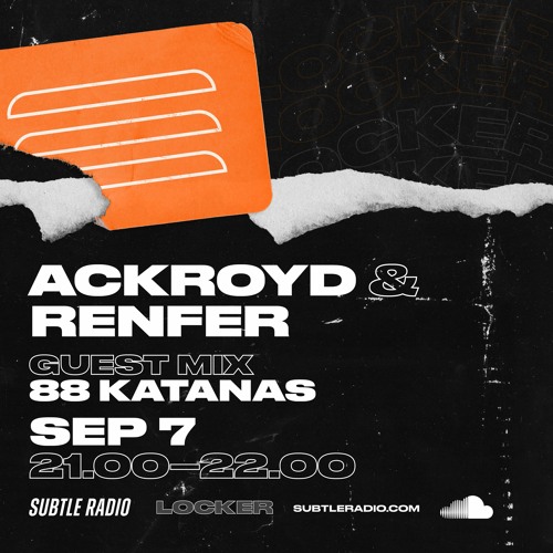 The Locker w/ Ackroyd & Renfer ft. 88 Katanas - Subtle Radio - 07/09/21