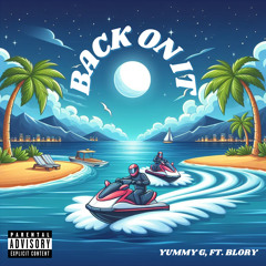 Back On It - Yummy G, feat. BLory (Prod. Vainly Beats)