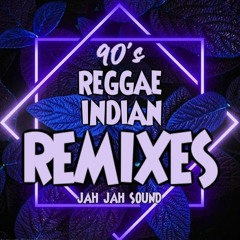 90'S REGGAE INDIAN REMIXES PART 1