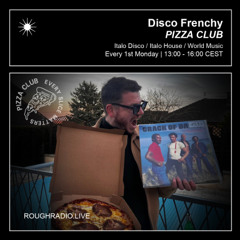 DISCO FRENCHY - PIZZA CLUB 016.2 - ROUGHRADIO.LIVE