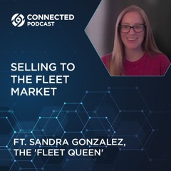 Connected Podcast Episode 143: Selling to the Fleet Market