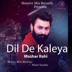 Dil De Kaleya Mazhar Rahi