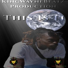 KingWayne Ths Is It Single 2022