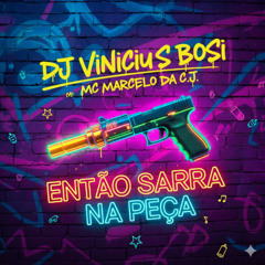MC MARCELO DA CJ - ENTAO SARRA NA PEÇA ( DJ VINICIUS BOSI - 2025 )