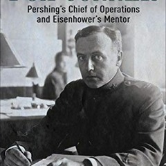 [DOWNLOAD] PDF 📒 General Fox Conner: Pershing's Chief of Operations and Eisenhower's