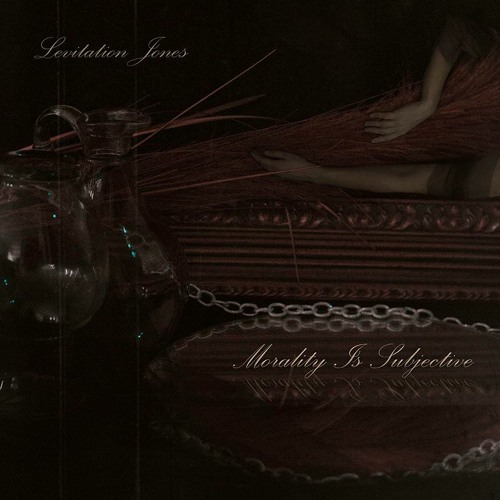 Levitation Jones - Morality Is Subjective