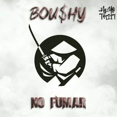 BOU$HY - No Fumar