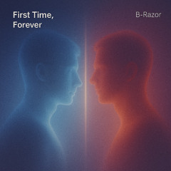First Time, Forever