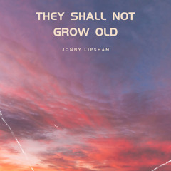 They Shall Not Grow Old