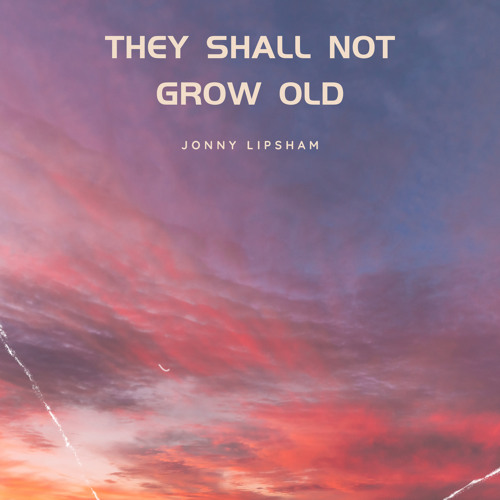 They Shall Not Grow Old