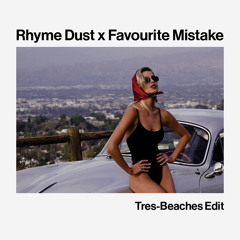 Dom Dolla - Rhyme Dust x Knock 2 - Favourite Mistake (Tres Beaches Flip)