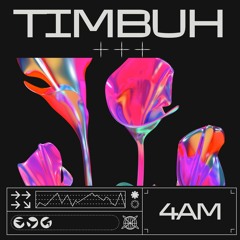TIMBUH - 4AM [FREE DOWNLOAD]