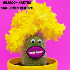 Mojado - Kaktus (Sam Jones' Rework) [FREE DOWNLOAD]