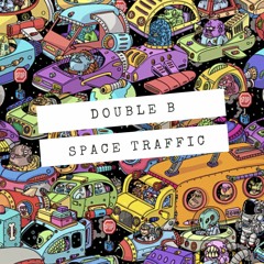 Double B - Space Trafic (original)