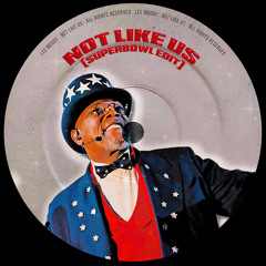 Lee Moody - Not Like Us (SuperBowl Edit) [Free Download]