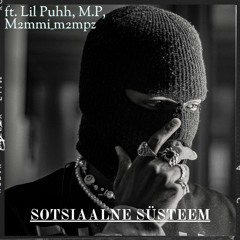 Sotsiaalne süsteem ft. Lil Puhh, M.P, m2mmi_m2mpz