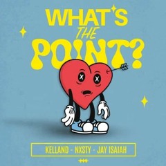 What's The Point KELLAND x NXSTY x JAY ISAIAH Jim Reid remix
