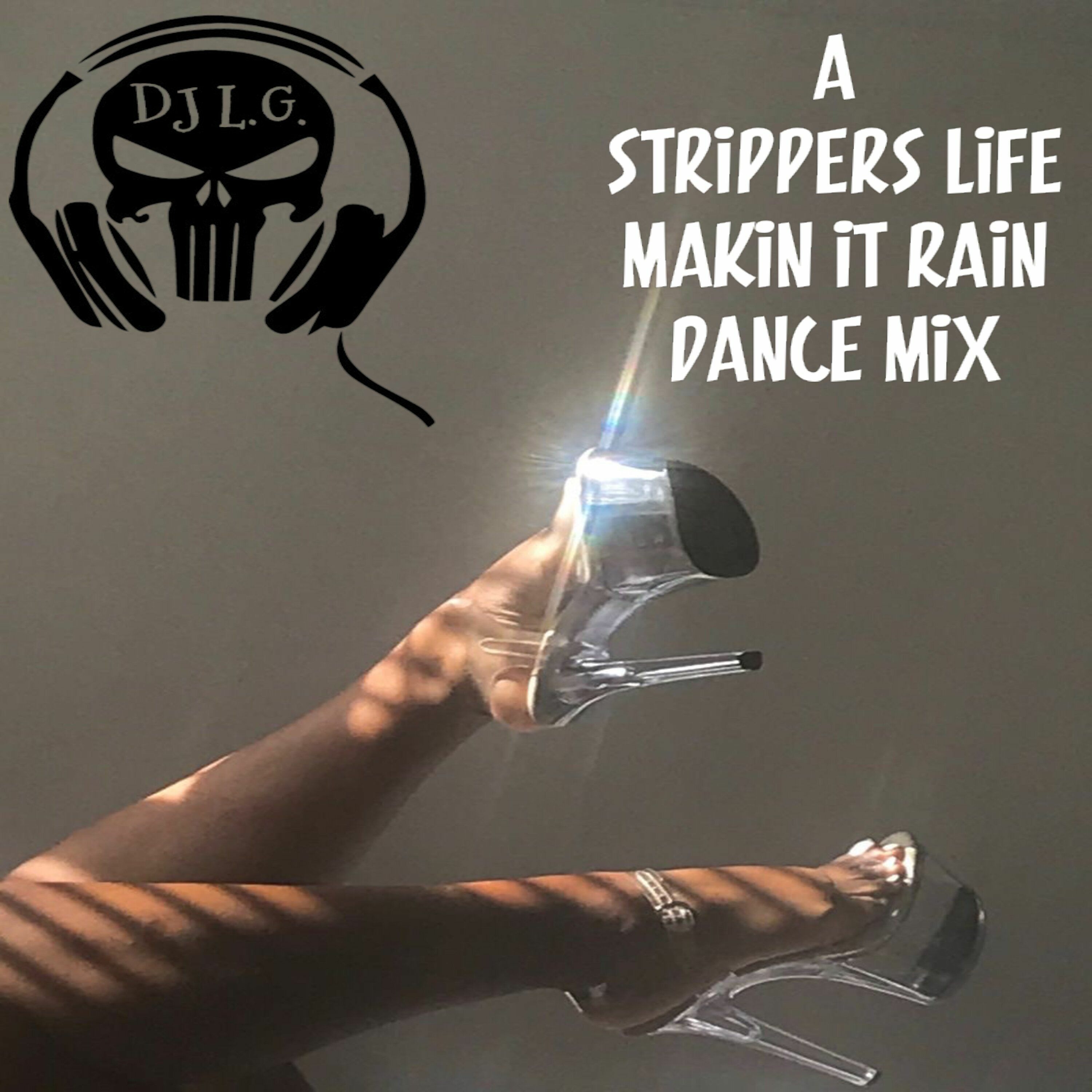 DJ L.G A STRIPPERS LIFE MAKIN IT RAIN DANCE MIX episode artwork