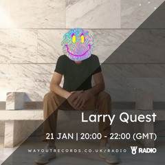 Wayout Radio - Larry Quest - 21.01.21