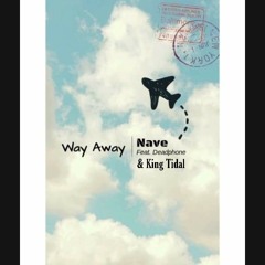 Way Away- Nave X Deadphone X King Tidal w/ Lyrics