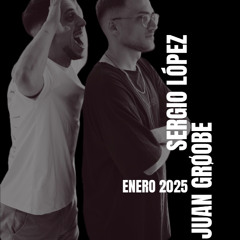 Juan Grøobe & Sergio Lopez Enero 2025