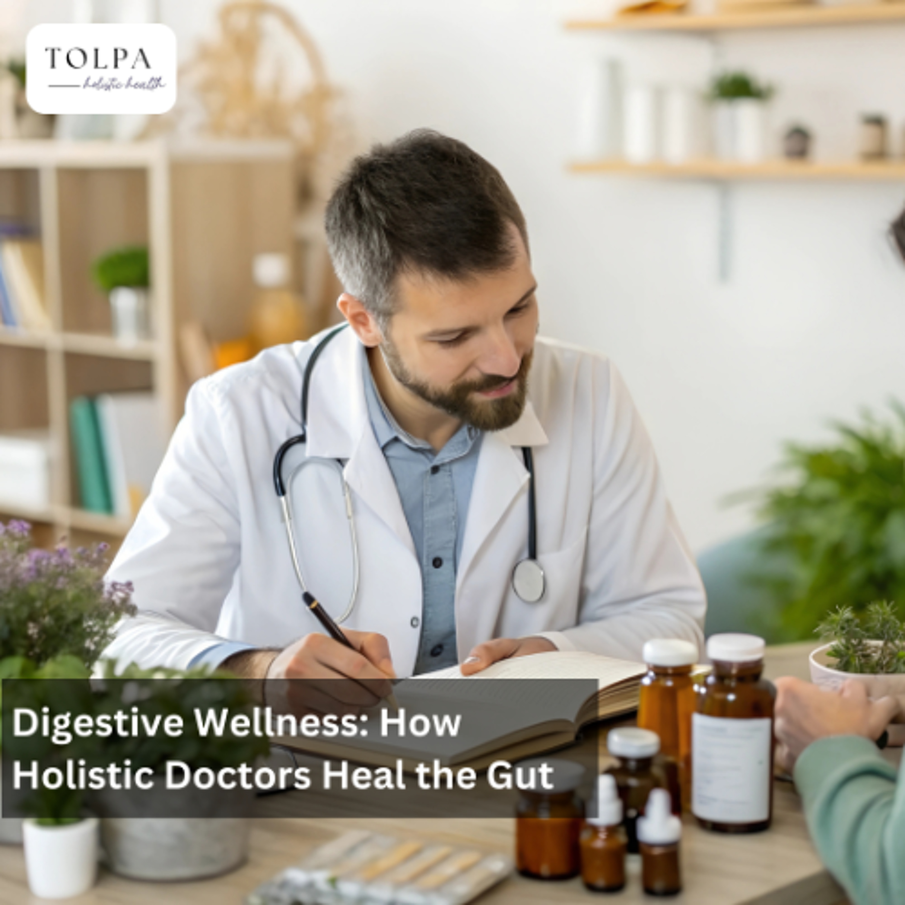 Digestive Wellness How Holistic Doctors Heal the Gut