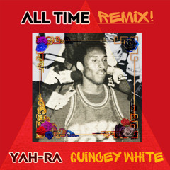 YaH-Ra-All Time REMIX feat. Quincey White prod by Cas1
