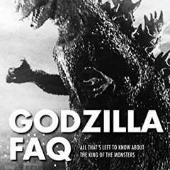 [VIEW] [KINDLE PDF EBOOK EPUB] Godzilla FAQ: All That's Left to Know About the King o
