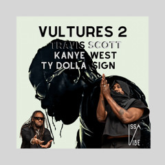 ¥$, Ye, Ty Dolla $ign, Travis Scott - Vultures 2 (Prod. by Issa Vibe)