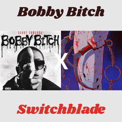 Bobby Bitch X Switchblade