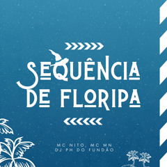 SEQUENCIA DE FLORIPA - Ph do fundão, Mc Nito, Mc Mn
