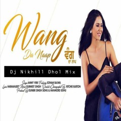 Dj Nikhill- Wang Da Naap ( Dhol Mix)
