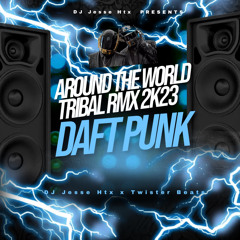(Around The World Rmx) DaftPunk  -DjJesseHTX Ft TwisterBeats (3Ball Rmx) 2k23
