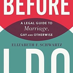DOWNLOAD EBOOK 💑 Before I Do: A Legal Guide to Marriage, Gay and Otherwise by  Eliza