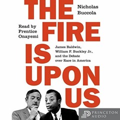 ❤️ Read The Fire Is upon Us: James Baldwin, William F. Buckley Jr., and the Debate over Race in