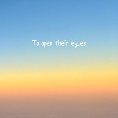 To Open Their Eyes