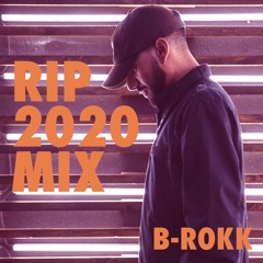 RIP 2020 Mix ft. DJ B-Rokk