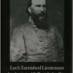 Get EPUB 📔 Lee's Tarnished Lieutenant: James Longstreet and His Place in Southern Hi