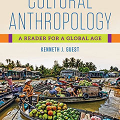 [ACCESS] KINDLE 📘 Cultural Anthropology: A Reader for a Global Age by  Kenneth J. Gu