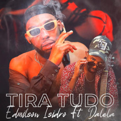 Edmilson_Isidro ft Dalela- TIRA TUDO.mp3