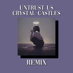 Untrust Us - Crystal Castles (but the vocals are quieter than normal)