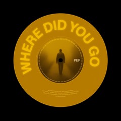 WHERE DID YOU GO (FREE DOWNLOAD)