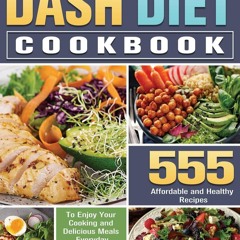 ⚡PDF❤ The Budget - Friendly Dash Diet Cookbook: 555 Affordable and Healthy